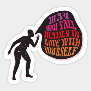 MAY YOU FALL MADLY IN LOVE WITH YOURSELF Sticker